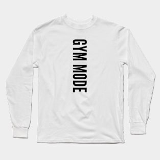 Gym Mode - Workout Long Sleeve T-Shirt